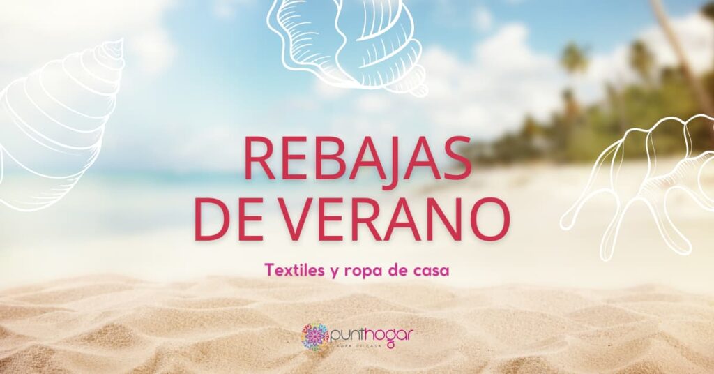 Rebajas de verano 2025 en Punthogar con ofertas en textiles y ropa de casa